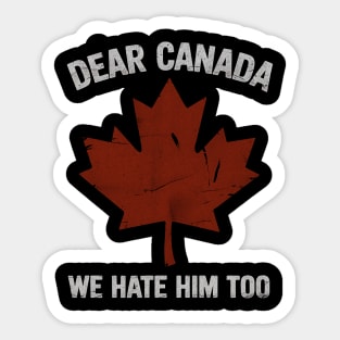 dear-canada-we-hate-him-too Sticker